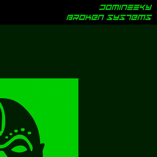 Domineeky - Broken Systems [GVMFLP015]